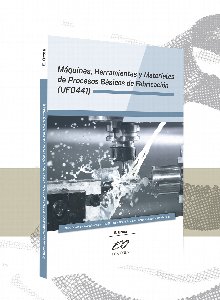 Máquinas, Herramientas y Materiales de Procesos Básicos de Fabricación (UF0441)